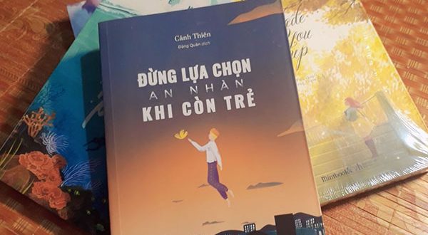 Những câu trích dẫn hay sách “Đừng Lựa Chọn An Nhàn Khi Còn Trẻ”